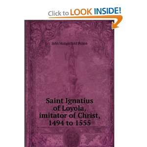  Saint Ignatius of Loyola, imitator of Christ, 1494 to 1555 