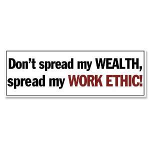   Spread My Wealth Spread My Work Ethic Bumper Sticker 