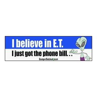 believe in E.T. I just got the phone bill.   funny bumper stickers 