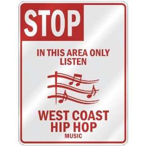 STOP  IN THIS AREA ONLY LISTEN WEST COAST HIP HOP  PARKING SIGN 