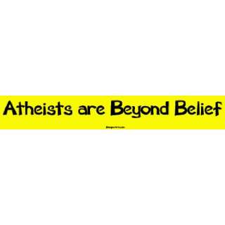  Atheists are Beyond Belief MINIATURE Sticker Automotive