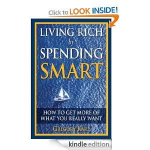 Living Rich by Spending Smart How to Get More of What You Really Want 