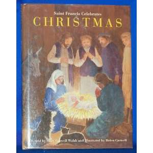  Saint Francis Celebrates Christmas by Mary Caswell Walsh 