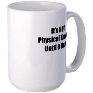  physical therapy hutts Humor Large Mug by  