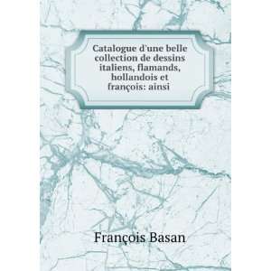   flamands, hollandois et franÃ§ois ainsi . FranÃ§ois Basan Books