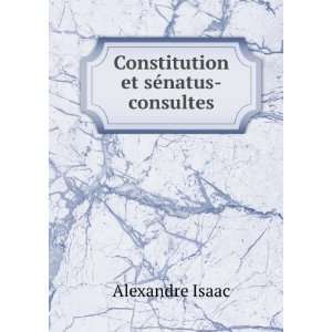  Constitution et sÃ©natus consultes Alexandre Isaac 