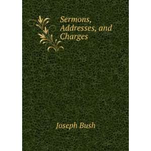  Sermons, Addresses, and Charges Joseph Bush Books