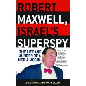  Robert Maxwell, Israels Superspy The Life and Murder of 
