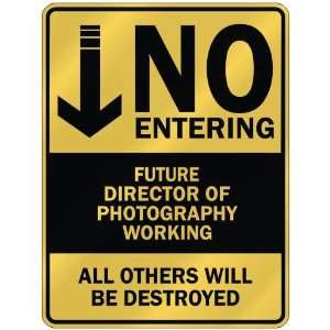   NO ENTERING FUTURE DIRECTOR OF PHOTOGRAPHY WORKING 