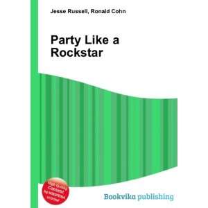  Party Like a Rockstar Ronald Cohn Jesse Russell Books