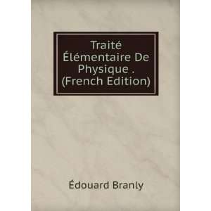 TraitÃ© Ã?lÃ©mentaire De Physique . (French Edition 