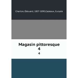   pittoresque. 4 Ã?douard, 1807 1890,Cazeaux, Euryale Charton Books