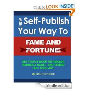 Self Publish Your Way to Fame and Fortune Mtn Jim Fisher  