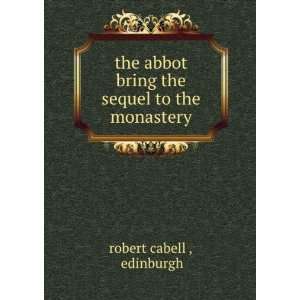  the abbot bring the sequel to the monastery edinburgh 