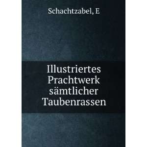   sÃ¤mtlicher Taubenrassen E Schachtzabel  Books