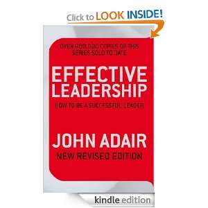 Effective Leadership John Adair  Kindle Store