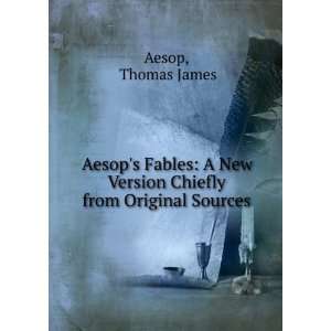   Chiefly from Original Sources Thomas James Aesop  Books