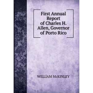   of Charles H. Allen, Governor of Porto Rico WILLIAM McKINLEY Books