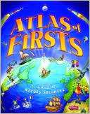 Atlas of Firsts A World of Amazing Record Breakers
