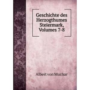   Steiermark, Volumes 7 8 Albert von Muchar  Books