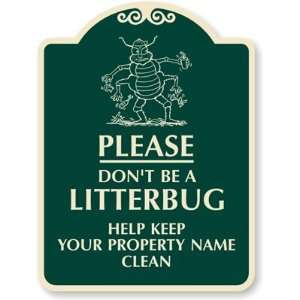  Please Dont Be A Litterbug, Help Keep Your Property Name 