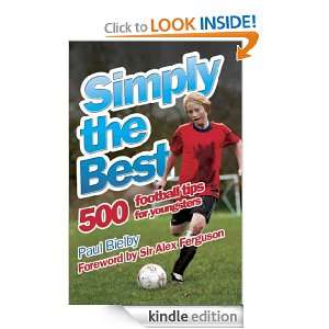 Simply the Best 500 Football Tips for Youngsters Paul Bielby, Sir 