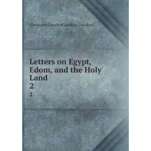   Edom, and the Holy Land. 2 Alexander Crawford Lindsay Crawford Books
