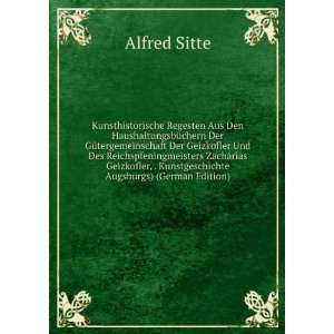   , . Kunstgeschichte Augsburgs) (German Edition) Alfred Sitte Books