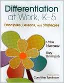 Differentiation at Work, K 5 Principles, Lessons, and Strategies