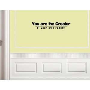  YOU ARE THE CREATOR OF YOUR OWN REALITY Vinyl wall quotes 