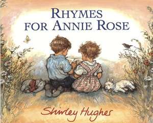   Rhymes for Annie Rose by Shirley Hughes, Candlewick 