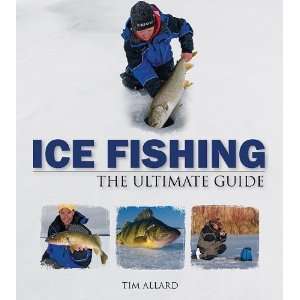    Ice Fishing The Ultimate Guide [Paperback] Tim Allard Books