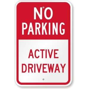  No Parking   Active Driveway Engineer Grade Sign, 18 x 12 