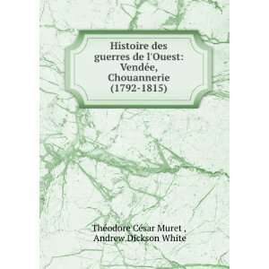   (1792 1815) Andrew Dickson White ThÃ©odore CÃ©sar Muret  Books