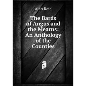   Angus and the Mearns An Anthology of the Counties Alan Reid Books
