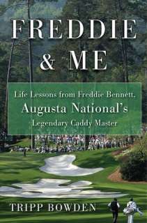  from Freddie Bennett, Augusta Nationals Legendary Caddie Master