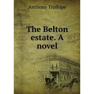  The Belton estate. A novel Anthony Trollope Books