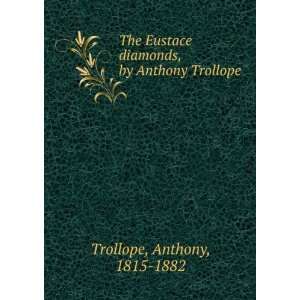   diamonds, by Anthony Trollope Anthony, 1815 1882 Trollope Books