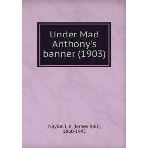  Under Mad Anthonys banner, (9781275274723) J. B. Naylor Books