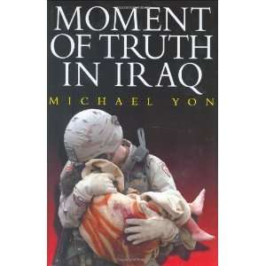 Moment of Truth in Iraq How a New Greatest Generation of American 