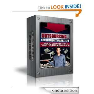 Outsourcing For Internet Marketers John Edson  Kindle 
