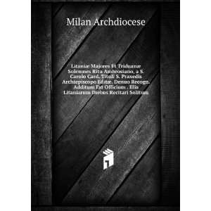   . Illis Litaniarum Diebus Recitari Solitum Milan Archdiocese Books