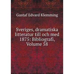 Sveriges, Dramatiska Litteratur Till Och Med 1875 Bibliografi, Volume 
