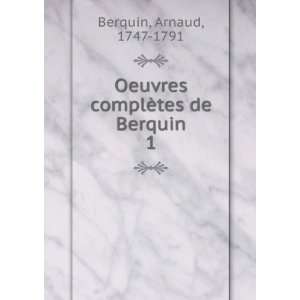   Oeuvres complÃ¨tes de Berquin. 1 Arnaud, 1747 1791 Berquin Books