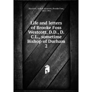   sometime Bishop of Durham. 2 Arthur,Westcott, Brooke