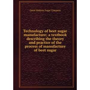 Technology of beet sugar manufacture  a textbook describing the 