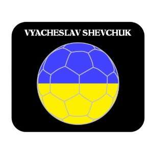    Vyacheslav Shevchuk (Ukraine) Soccer Mouse Pad 