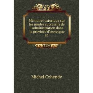   administration dans la province dAuvergne et . Michel Cohendy Books