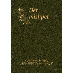   mishpet Joseph, 1886 1954,VÌ£ayná¹­royb, VÌ£ Opatoshu Books