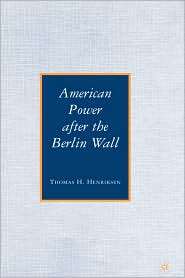American Power after the Berlin Wall, (0230600948), Thomas H 